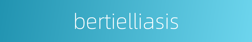 bertielliasis的同义词