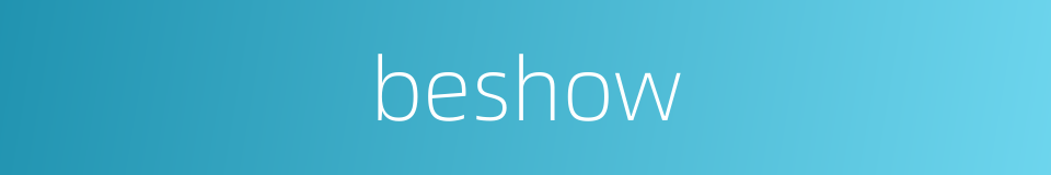 beshow的同义词