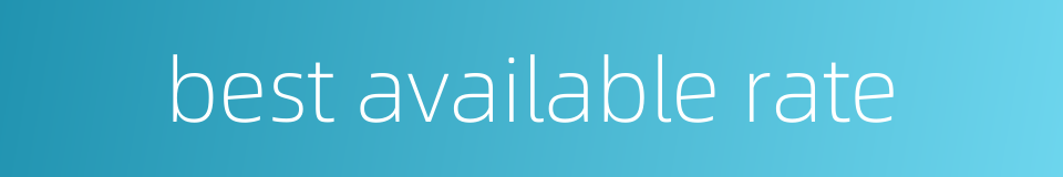 best available rate的同义词