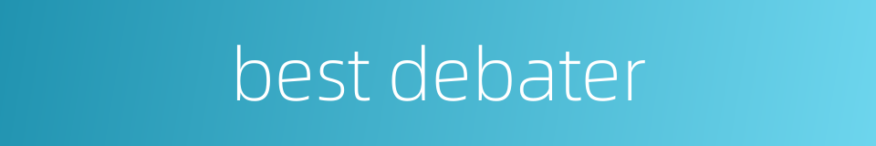 best debater的同义词