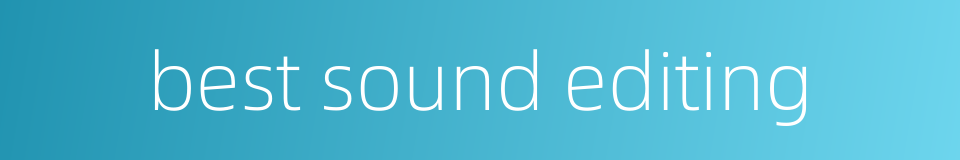 best sound editing的同义词