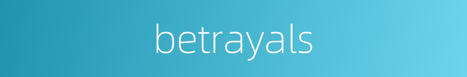 betrayals的同义词