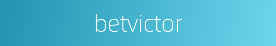 betvictor的同义词