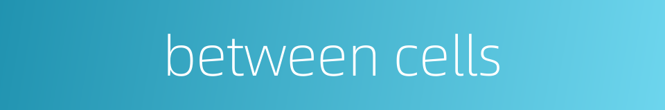 between cells的同义词