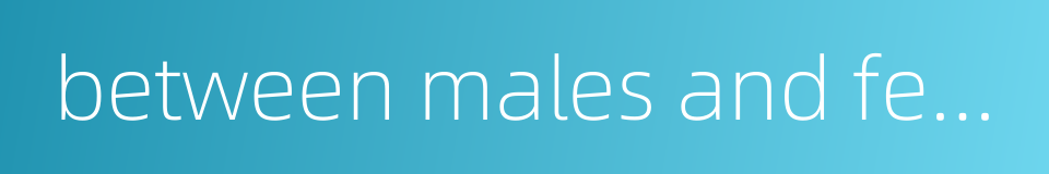 between males and females的同义词