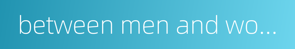 between men and women的同义词