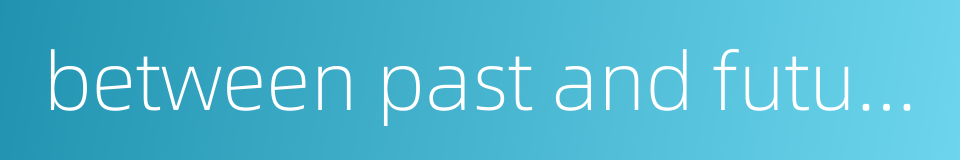 between past and future的同义词