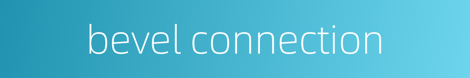 bevel connection的同义词