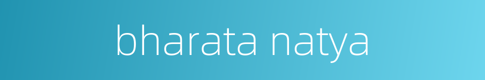 bharata natya的同义词