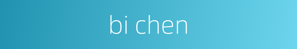 bi chen的同义词
