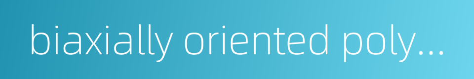 biaxially oriented polypropylene的同义词