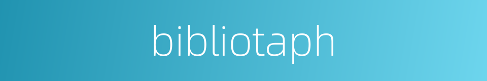 bibliotaph的同义词