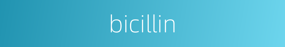 bicillin的同义词