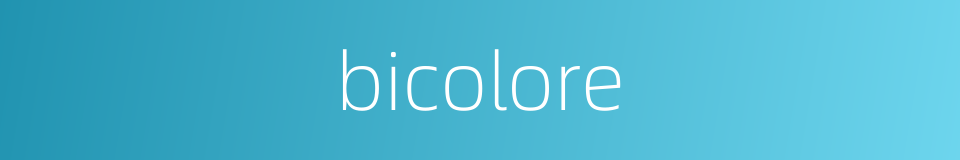 bicolore的同义词