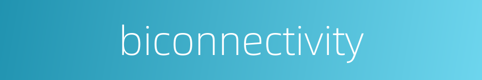 biconnectivity的同义词