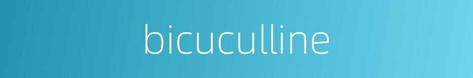 bicuculline的同义词