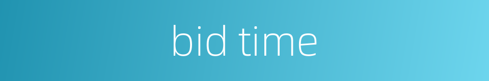 bid time的同义词