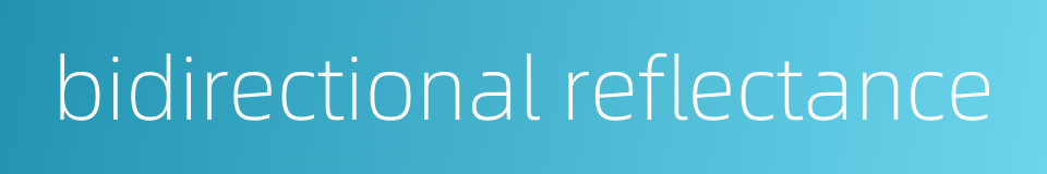bidirectional reflectance的同义词