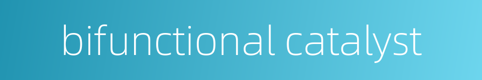 bifunctional catalyst的同义词