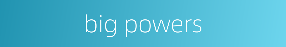 big powers的同义词