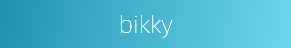 bikky的同义词