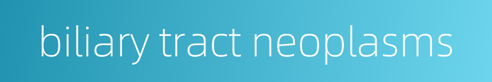 biliary tract neoplasms的同义词