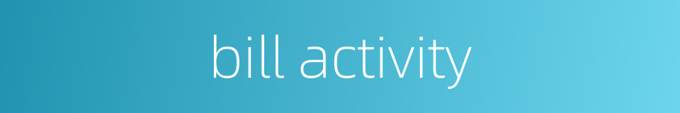bill activity的同义词