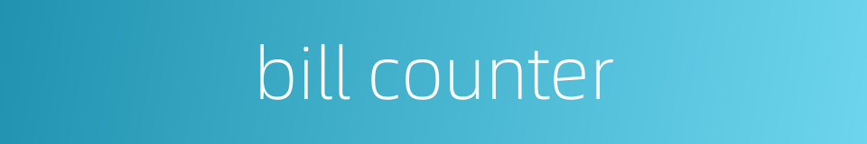 bill counter的同义词