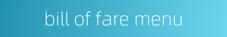 bill of fare menu的同义词