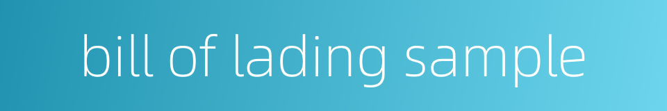bill of lading sample的同义词