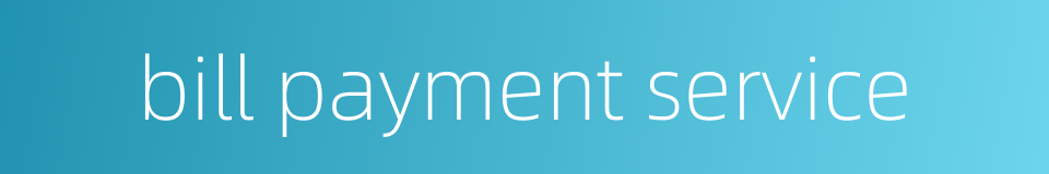 bill payment service的同义词