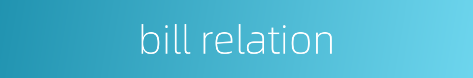 bill relation的同义词