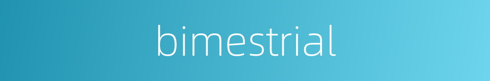 bimestrial的同义词