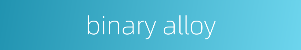 binary alloy的同义词
