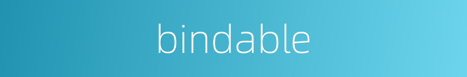 bindable的同义词