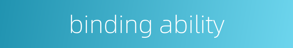 binding ability的同义词