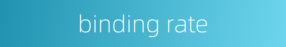 binding rate的同义词