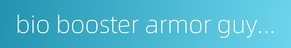 bio booster armor guyver的同义词