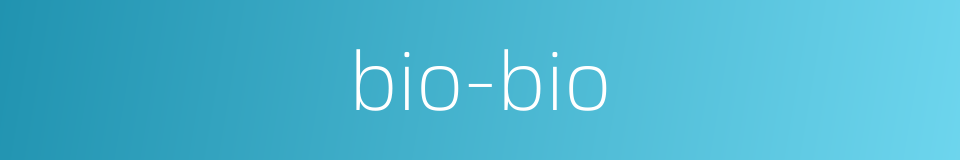 bio-bio的同义词