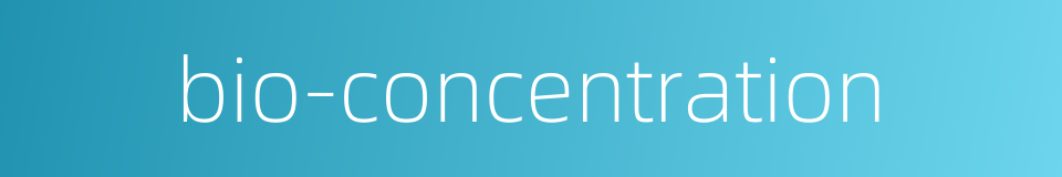 bio-concentration的同义词