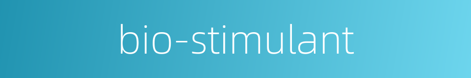 bio-stimulant的同义词