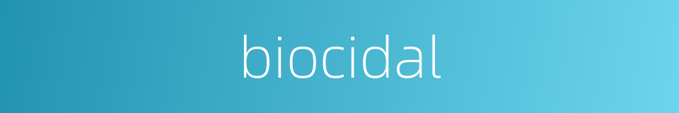 biocidal的同义词