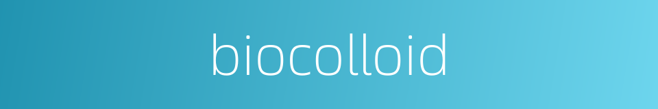 biocolloid的同义词