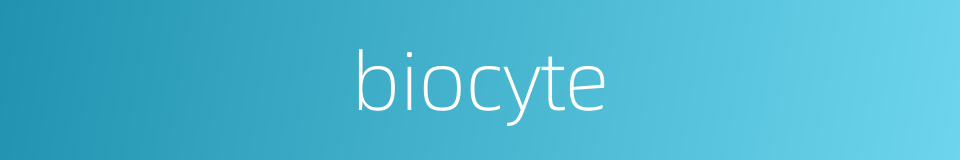 biocyte的同义词
