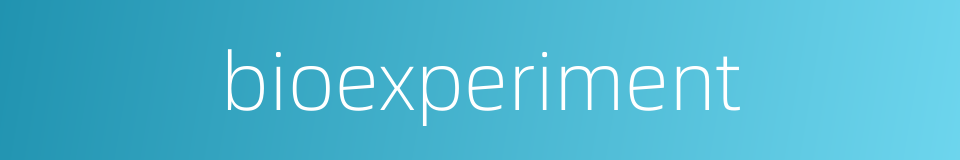 bioexperiment的同义词