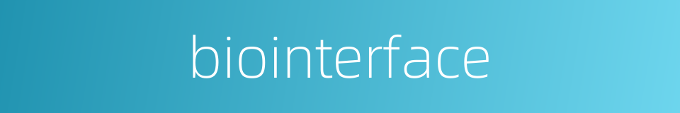 biointerface的同义词