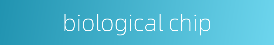 biological chip的同义词