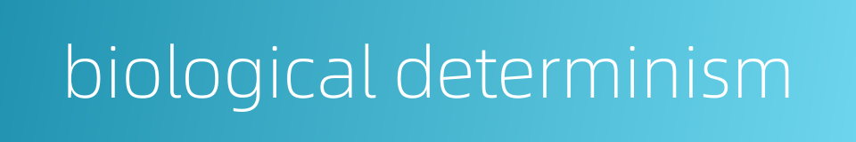 biological determinism的同义词