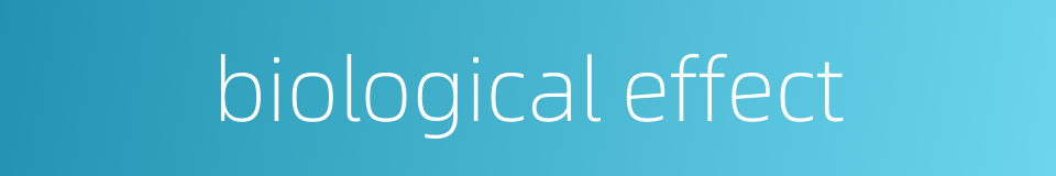 biological effect的同义词