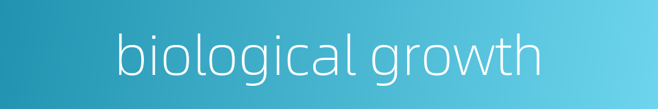 biological growth的同义词